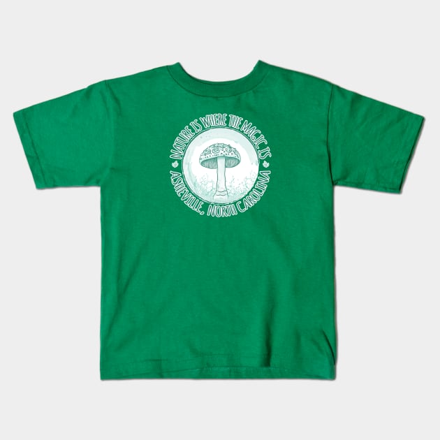 Nature Is Where The Magic Is Asheville, NC - Mushroom - Mint 18 Kids T-Shirt by AVL Merch